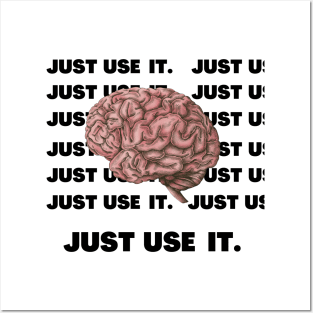 USE YOUR BRAIN,THANKU PLS Posters and Art